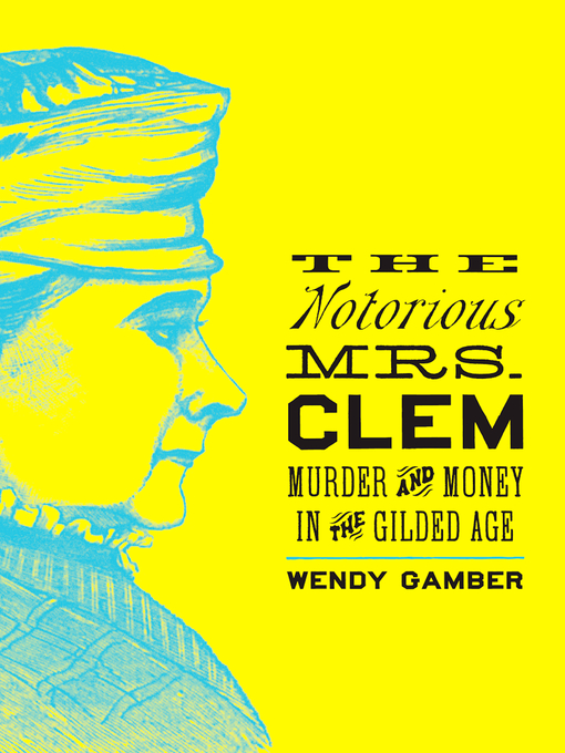 Title details for The Notorious Mrs. Clem by Wendy Gamber - Available